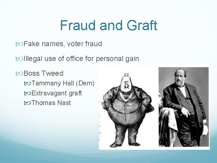 Fraud and Graft Fake names, voter fraud Illegal use of office for personal gain