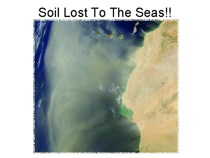 Soil Lost To The Seas!! 