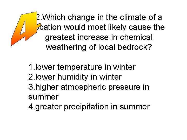 2. Which change in the climate of a location would most likely cause the