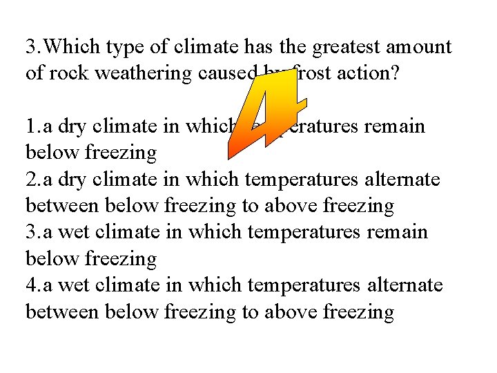 3. Which type of climate has the greatest amount of rock weathering caused by