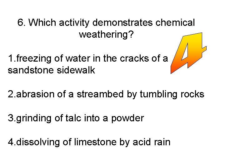 6. Which activity demonstrates chemical weathering? 1. freezing of water in the cracks of