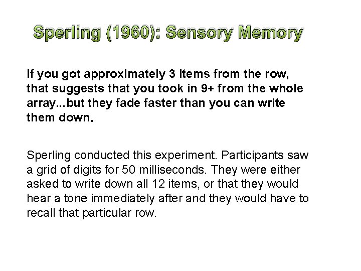 Sperling (1960): Sensory Memory If you got approximately 3 items from the row, that