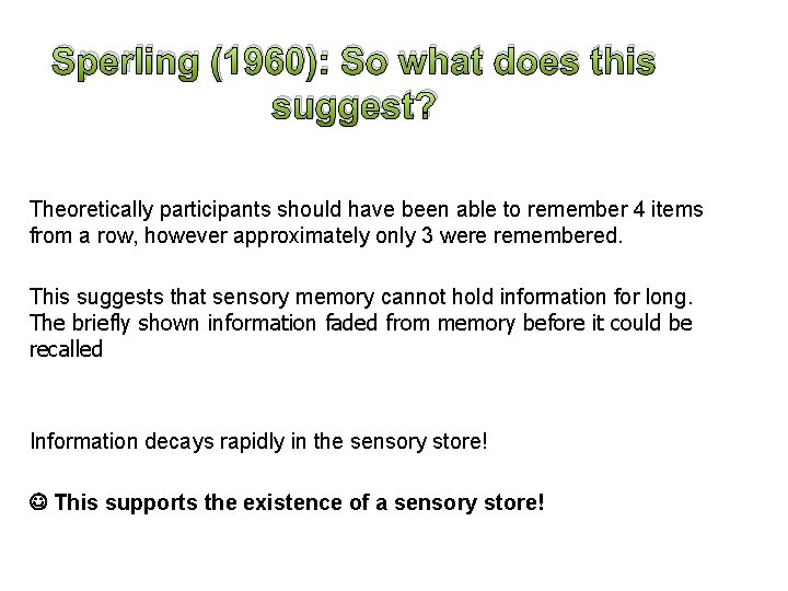 Sperling (1960): So what does this suggest? Theoretically participants should have been able to