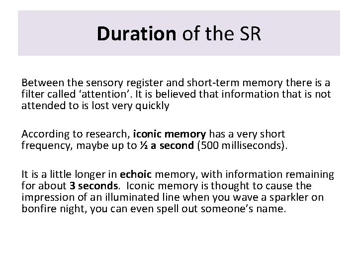Duration of the SR Between the sensory register and short-term memory there is a