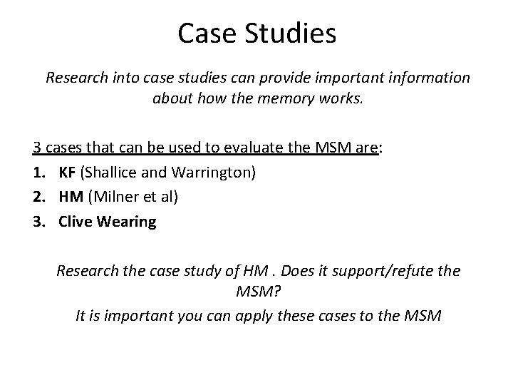 Case Studies Research into case studies can provide important information about how the memory