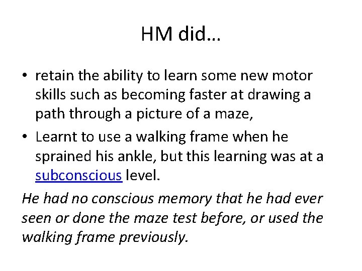 HM did… • retain the ability to learn some new motor skills such as