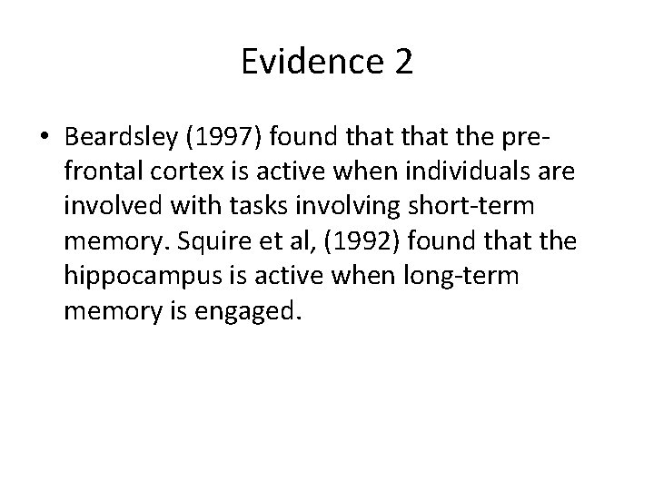 Evidence 2 • Beardsley (1997) found that the prefrontal cortex is active when individuals