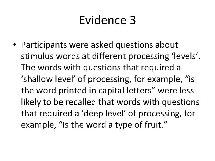 Evidence 3 • Participants were asked questions about stimulus words at different processing ‘levels’.