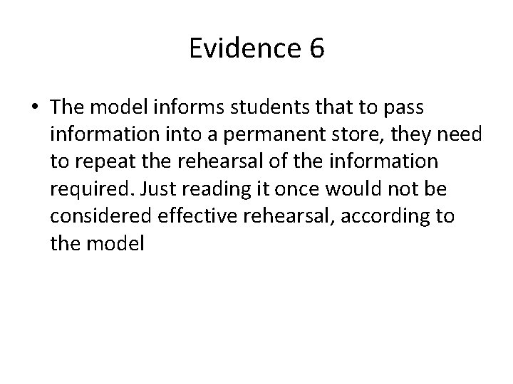 Evidence 6 • The model informs students that to pass information into a permanent