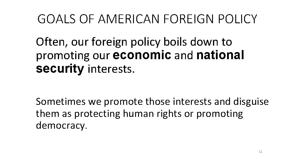 GOALS OF AMERICAN FOREIGN POLICY Often, our foreign policy boils down to promoting our