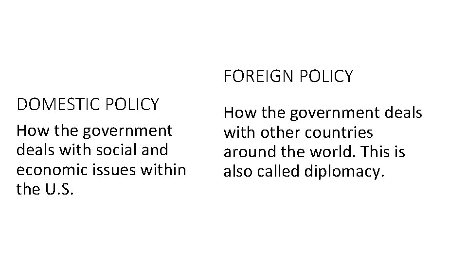 FOREIGN POLICY DOMESTIC POLICY How the government deals with social and economic issues within