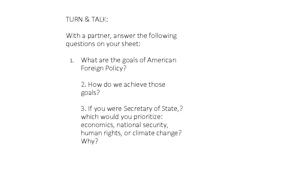 TURN & TALK: With a partner, answer the following questions on your sheet: 1.