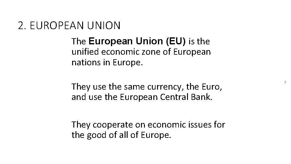 2. EUROPEAN UNION The European Union (EU) is the unified economic zone of European