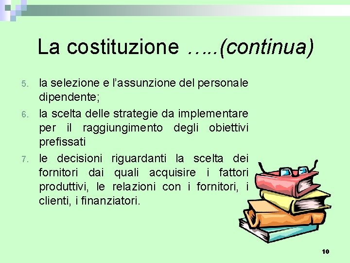 La costituzione …. . (continua) 5. 6. 7. la selezione e l’assunzione del personale