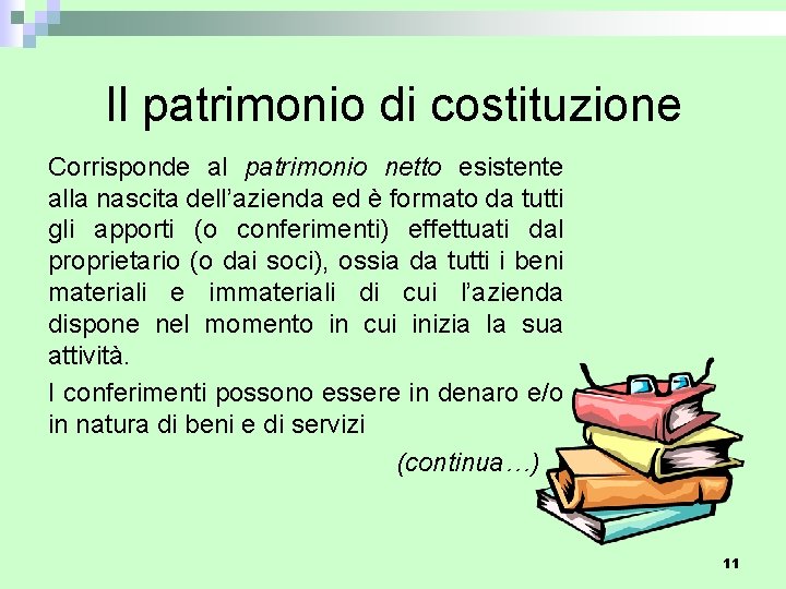 Il patrimonio di costituzione Corrisponde al patrimonio netto esistente alla nascita dell’azienda ed è