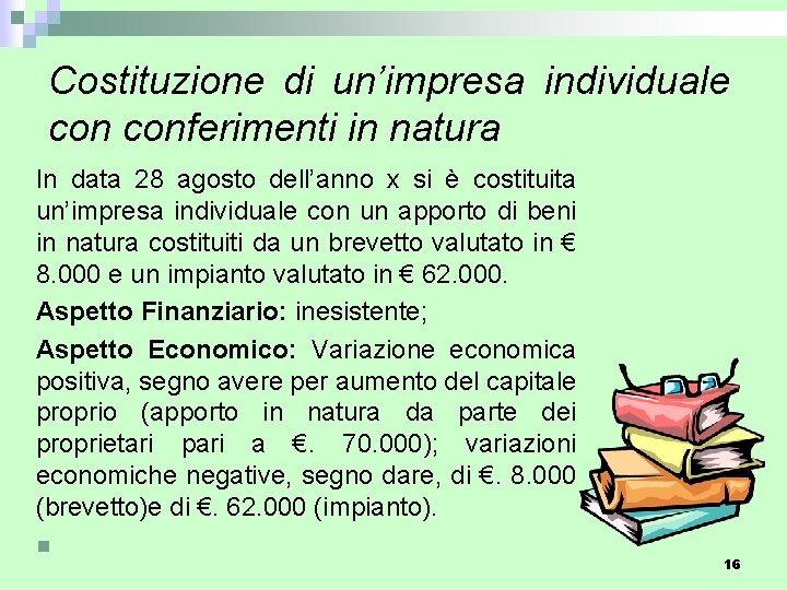 Costituzione di un’impresa individuale conferimenti in natura In data 28 agosto dell’anno x si