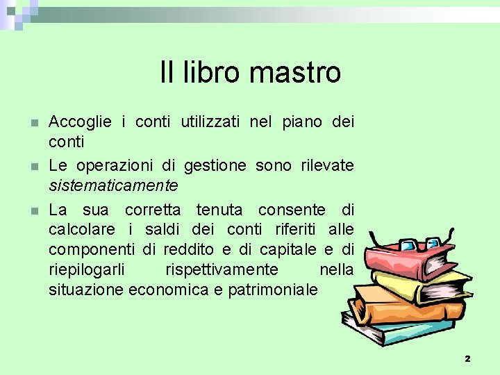 Il libro mastro n n n Accoglie i conti utilizzati nel piano dei conti