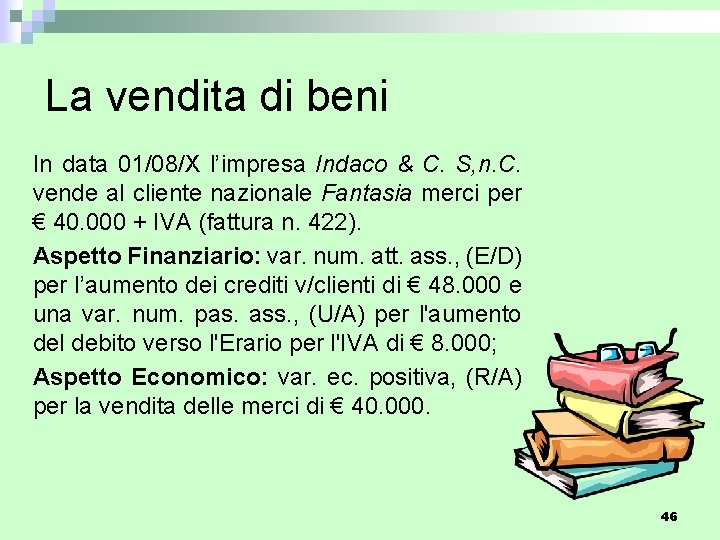 La vendita di beni In data 01/08/X l’impresa Indaco & C. S, n. C.