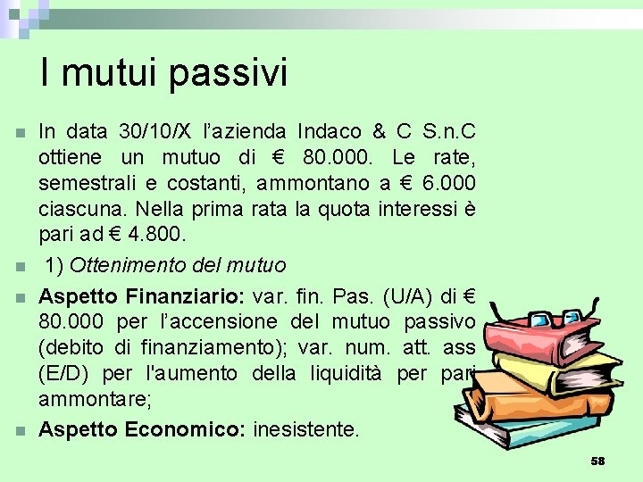 I mutui passivi n n In data 30/10/X l’azienda Indaco & C S. n.