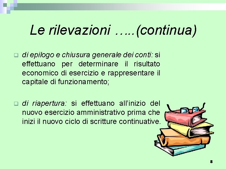 Le rilevazioni …. . (continua) q di epilogo e chiusura generale dei conti: si