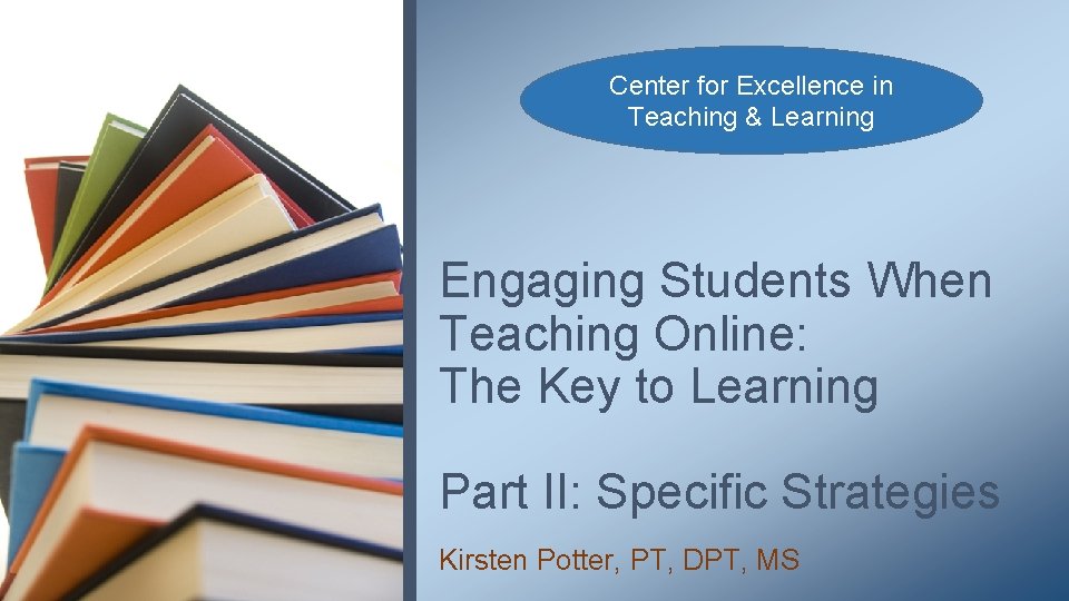 Center for Excellence in Teaching Learning Engaging Students