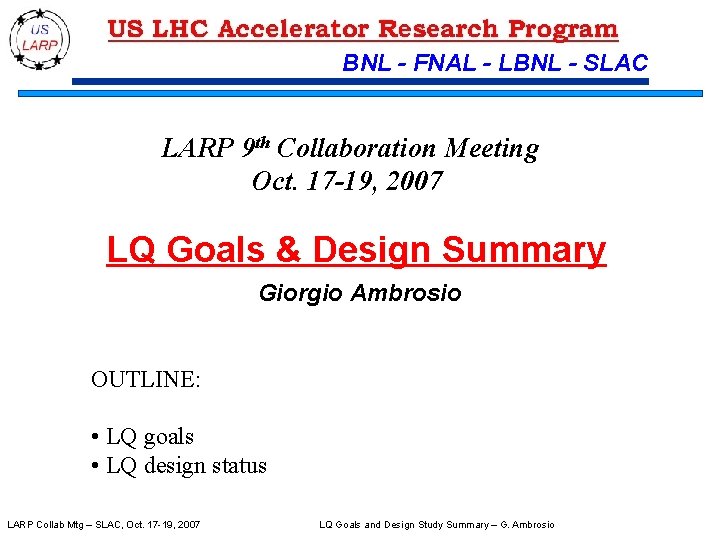 BNL - FNAL - LBNL - SLAC LARP 9 th Collaboration Meeting Oct. 17