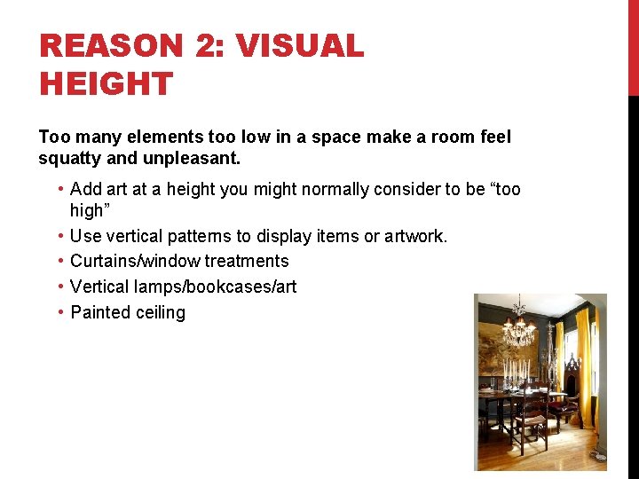 REASON 2: VISUAL HEIGHT Too many elements too low in a space make a