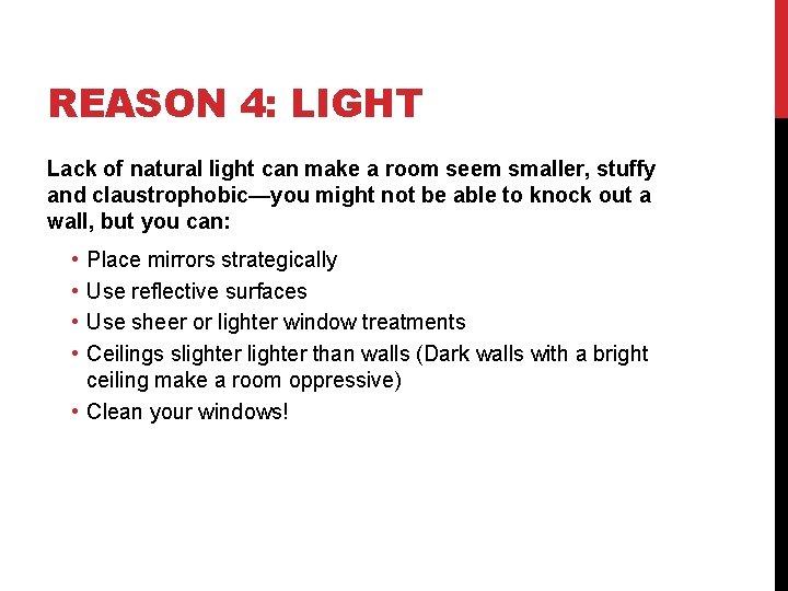 REASON 4: LIGHT Lack of natural light can make a room seem smaller, stuffy