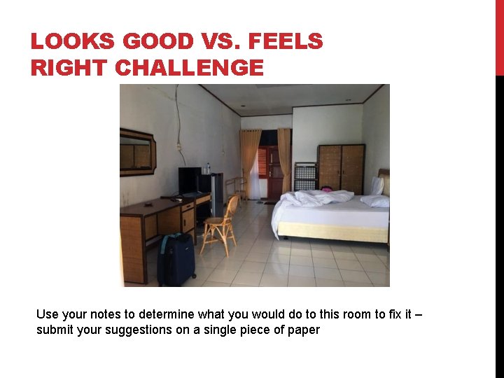 LOOKS GOOD VS. FEELS RIGHT CHALLENGE Use your notes to determine what you would