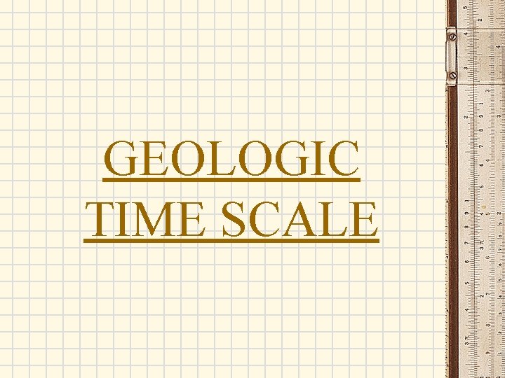 GEOLOGIC TIME SCALE 