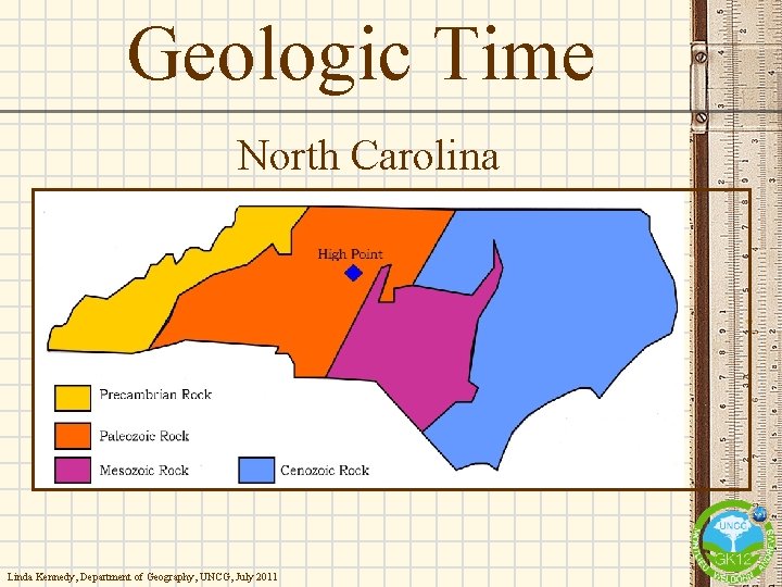 Geologic Time North Carolina Linda Kennedy, Department of Geography, UNCG, July 2011 