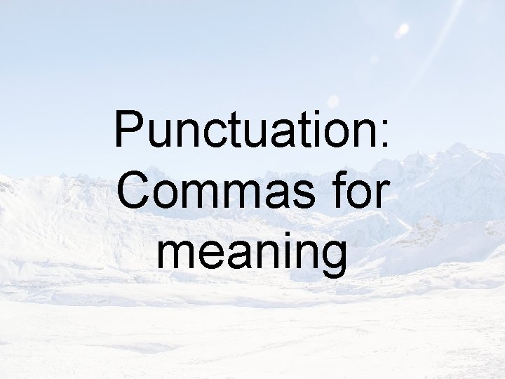 Punctuation: Commas for meaning 