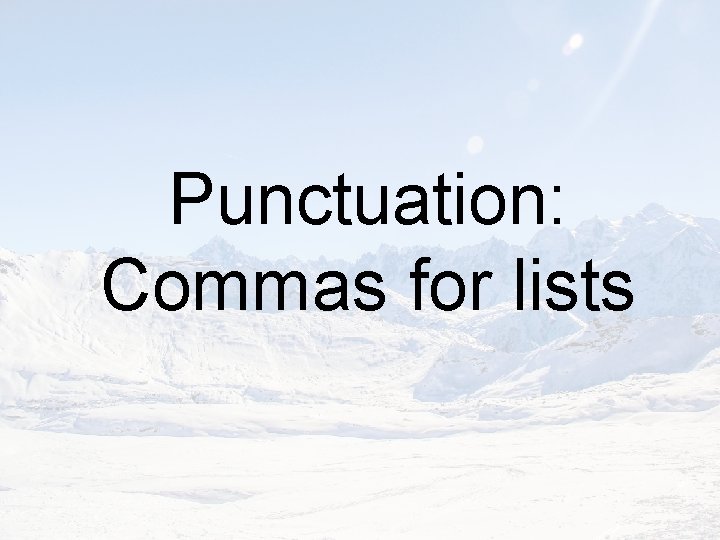 Punctuation: Commas for lists 