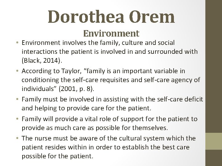 Dorothea Orem Environment • Environment involves the family, culture and social interactions the patient