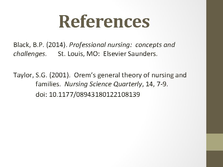 References Black, B. P. (2014). Professional nursing: concepts and challenges. St. Louis, MO: Elsevier