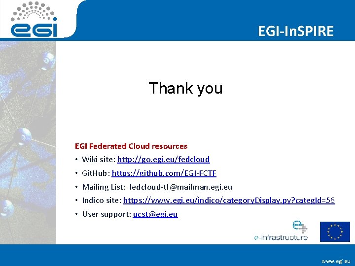 EGI-In. SPIRE Thank you EGI Federated Cloud resources • • • Wiki site: http: