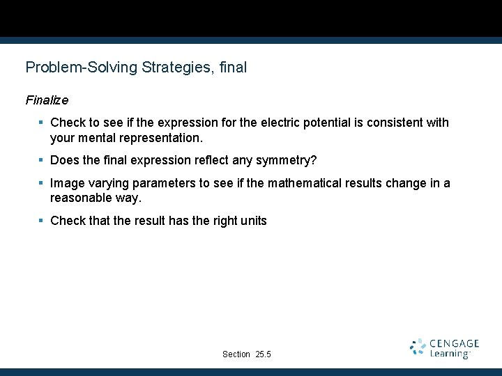 Problem-Solving Strategies, final Finalize § Check to see if the expression for the electric