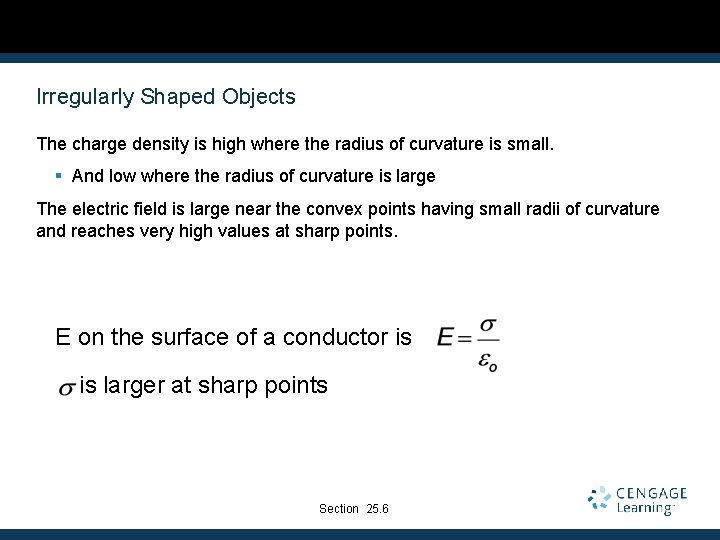 Irregularly Shaped Objects The charge density is high where the radius of curvature is