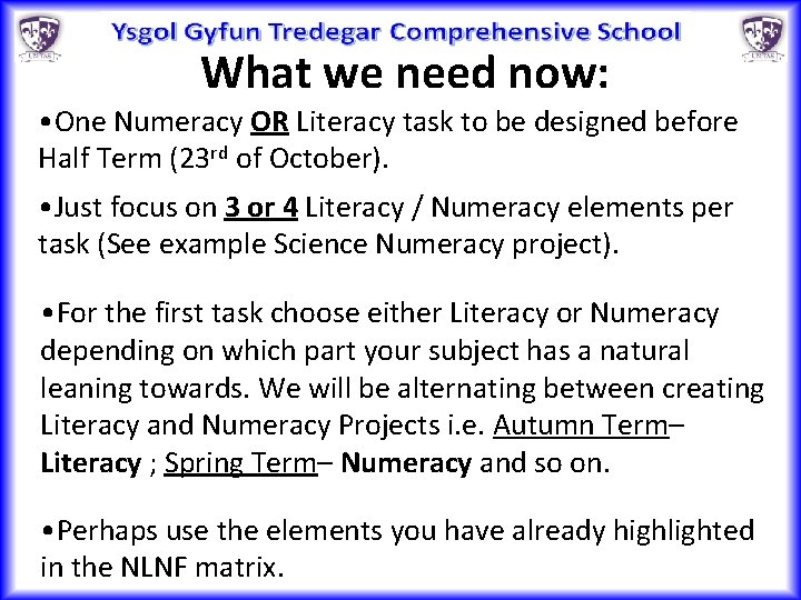 What we need now: • One Numeracy OR Literacy task to be designed before