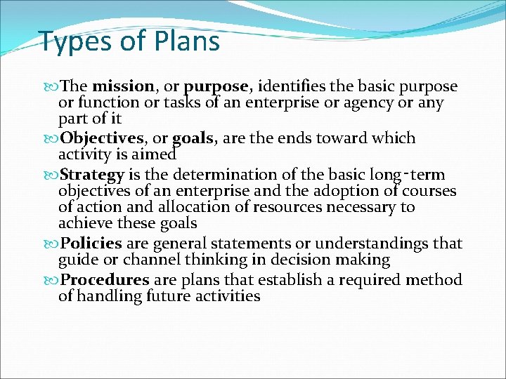 Types of Plans The mission, or purpose, identifies the basic purpose or function or