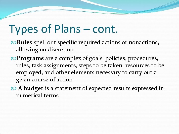 Types of Plans – cont. Rules spell out specific required actions or nonactions, allowing