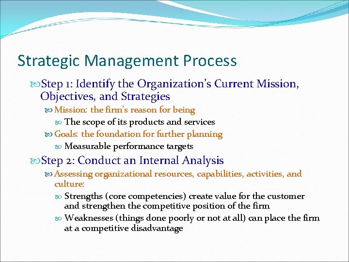 Strategic Management Process Step 1: Identify the Organization’s Current Mission, Objectives, and Strategies Mission: