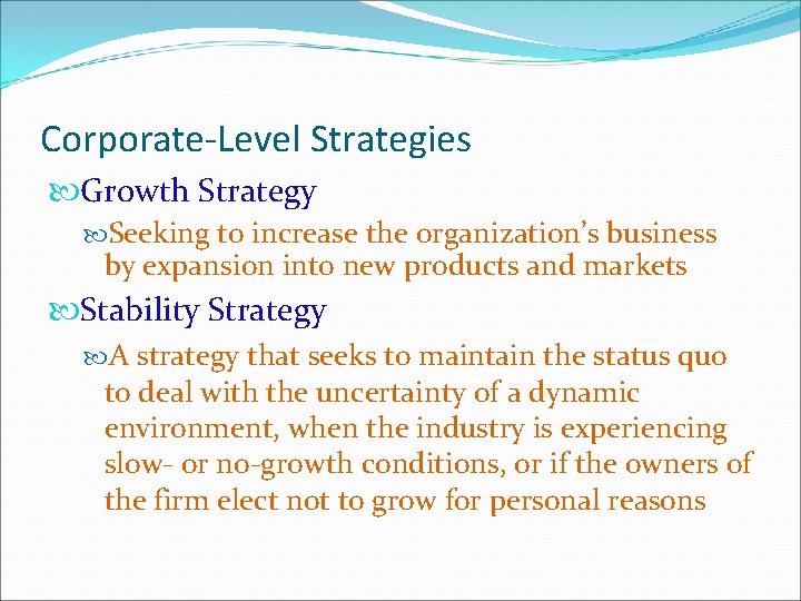 Corporate-Level Strategies Growth Strategy Seeking to increase the organization’s business by expansion into new