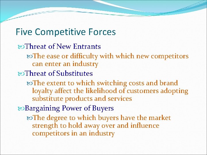 Five Competitive Forces Threat of New Entrants The ease or difficulty with which new