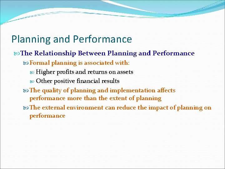 Planning and Performance The Relationship Between Planning and Performance Formal planning is associated with: