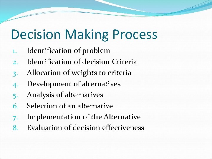 Decision Making Process 1. 2. 3. 4. 5. 6. 7. 8. Identification of problem