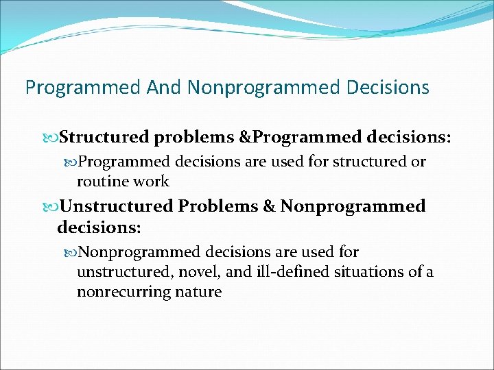 Programmed And Nonprogrammed Decisions Structured problems &Programmed decisions: Programmed decisions are used for structured