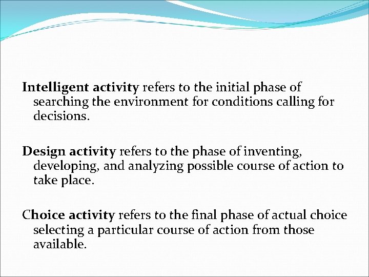 Intelligent activity refers to the initial phase of searching the environment for conditions calling