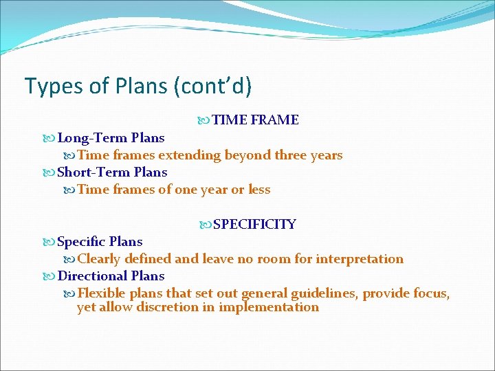 Types of Plans (cont’d) TIME FRAME Long-Term Plans Time frames extending beyond three years