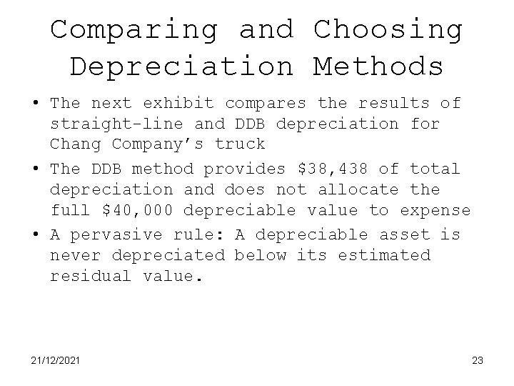 Comparing and Choosing Depreciation Methods • The next exhibit compares the results of straight-line